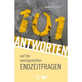 101 Antworten auf die meistgestellten Endzeitfragen