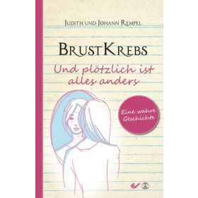 Brustkrebs - Und plötzlich ist alles anders