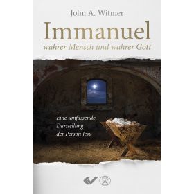 Immanuel, wahrer Mensch und wahrer Gott