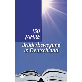 150 Jahre Brüderbewegung in Deutschland
