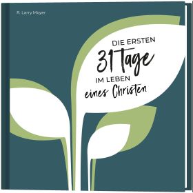 Die ersten 31 Tage im Leben eines Christen