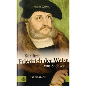 Produktbild des Artikels Buch - Gebunden Kurfürst Friedrich der Weise von Sachsen