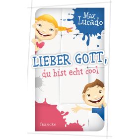 Lieber Gott, du bist echt cool