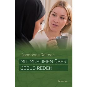 Mit Muslimen über Jesus reden