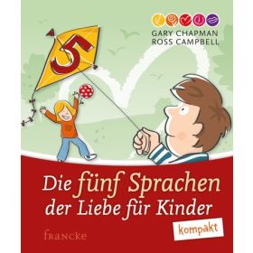 Die fünf Sprachen der Liebe für Kinder - kompakt