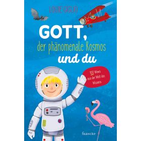 Gott, der phänomenale Kosmos und du