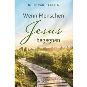 Wenn Menschen Jesus begegnen