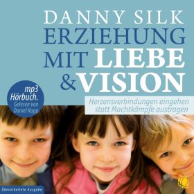 Erziehung mit Liebe und Vision - Hörbuch - überarbeitete Ausgabe
