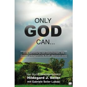 Only God can...