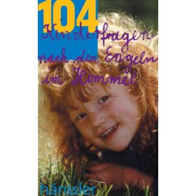 104 Kinderfragen nach den Engeln im Himmel