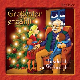 Großvater erzählt: Geschichten zu Weihnachten