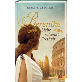 Berenike – Liebe schenkt Freiheit