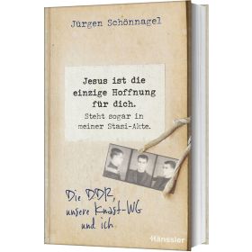 Produktbild des Artikels Buch - Gebunden Jesus ist die einzige Hoffnung für dich. Steht sogar in meiner Stasi-Akte.