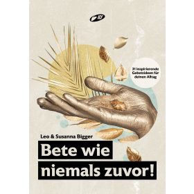 Bete wie niemals zuvor!