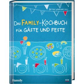 Das FAMILY-Kochbuch für Gäste und Feste