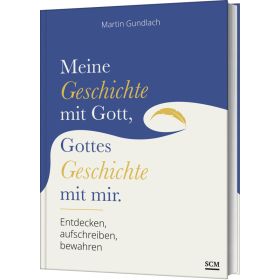 Meine Geschichte mit Gott, Gottes Geschichte mit mir