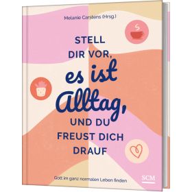 Produktbild des Artikels Buch - Gebunden Stell dir vor, es ist Alltag, und du freust dich drauf