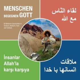 Menschen begegnen Gott - Deutsch, Arabisch, Farsi, Türkisch