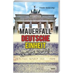Mauerfall, Deutsche Einheit - Gott sei Dank!