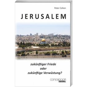 Jerusalem - zukünftiger Friede oder zukünftige Verwüstung?