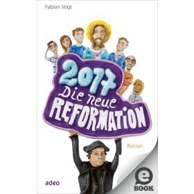 2017 - Die neue Reformation