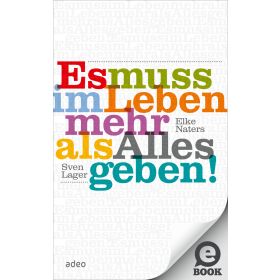 Es muss im Leben mehr als Alles geben!