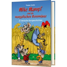 Mike Mampf und die mongolischen Rennmäuse