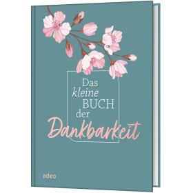 Das kleine Buch der Dankbarkeit