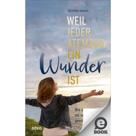 Weil jeder Atemzug ein Wunder ist