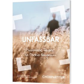 Unfassbar - Chorpartitur