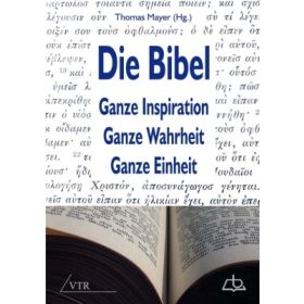 Die Bibel: Ganze Inspiration - Ganze Wahrheit - Ganze Einheit