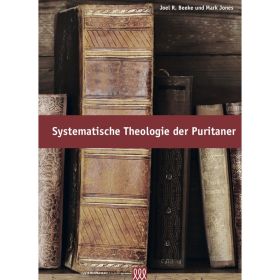 Systematische Theologie der Puritaner
