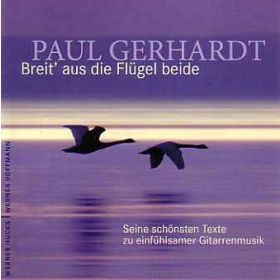 Paul Gerhardt - Breit' aus die Flügel beide