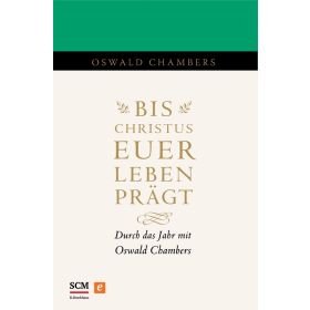 Bis Christus euer Leben prägt