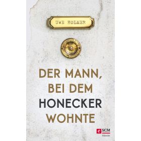 Der Mann, bei dem Honecker wohnte