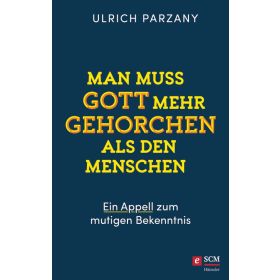 Produktbild des Artikels E-Book - ePUB Datei Man muss Gott mehr gehorchen als den Menschen. Ein Appell zum mutigen Bekenntnis