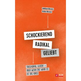 Schockierend radikal geliebt