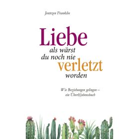 Produktbild des Artikels Liebe, als wärst du noch nie verletzt worden (E-Book - ePUB Datei)