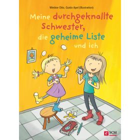 Meine durchgeknallte Schwester, die geheime Liste und ich