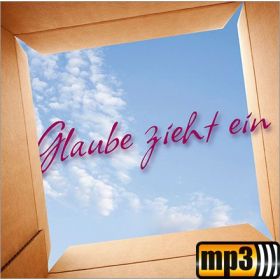 Produktbild des Artikels Glaube zieht ein (MP3-Album - Download)