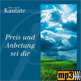 Preis und Anbetung sei Dir