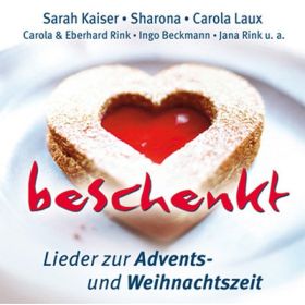 Beschenkt - Lieder zur Advents- und Weihnachtszeit