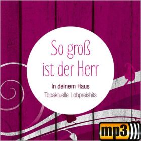 Produktbild des Artikels In deinem Haus ? So groß ist der Herr (MP3-Album - Download)