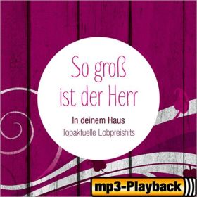 So groß ist der Herr - In deinem Haus (Playback ohne Backings)