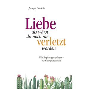 Produktbild des Artikels Liebe, als wärst du noch nie verletzt worden (E-Book - ePUB Datei)