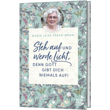 Steh auf und werde Licht, denn Gott gibt dich niemals auf!