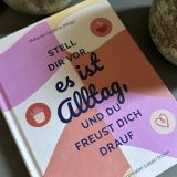 Stimmungsbild zu Stell dir vor, es ist Alltag, und du freust dich drauf