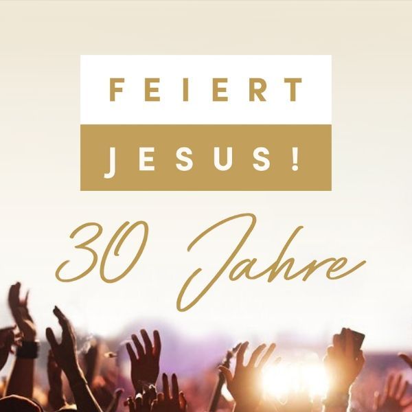 30 Jahre Feiert Jesus!