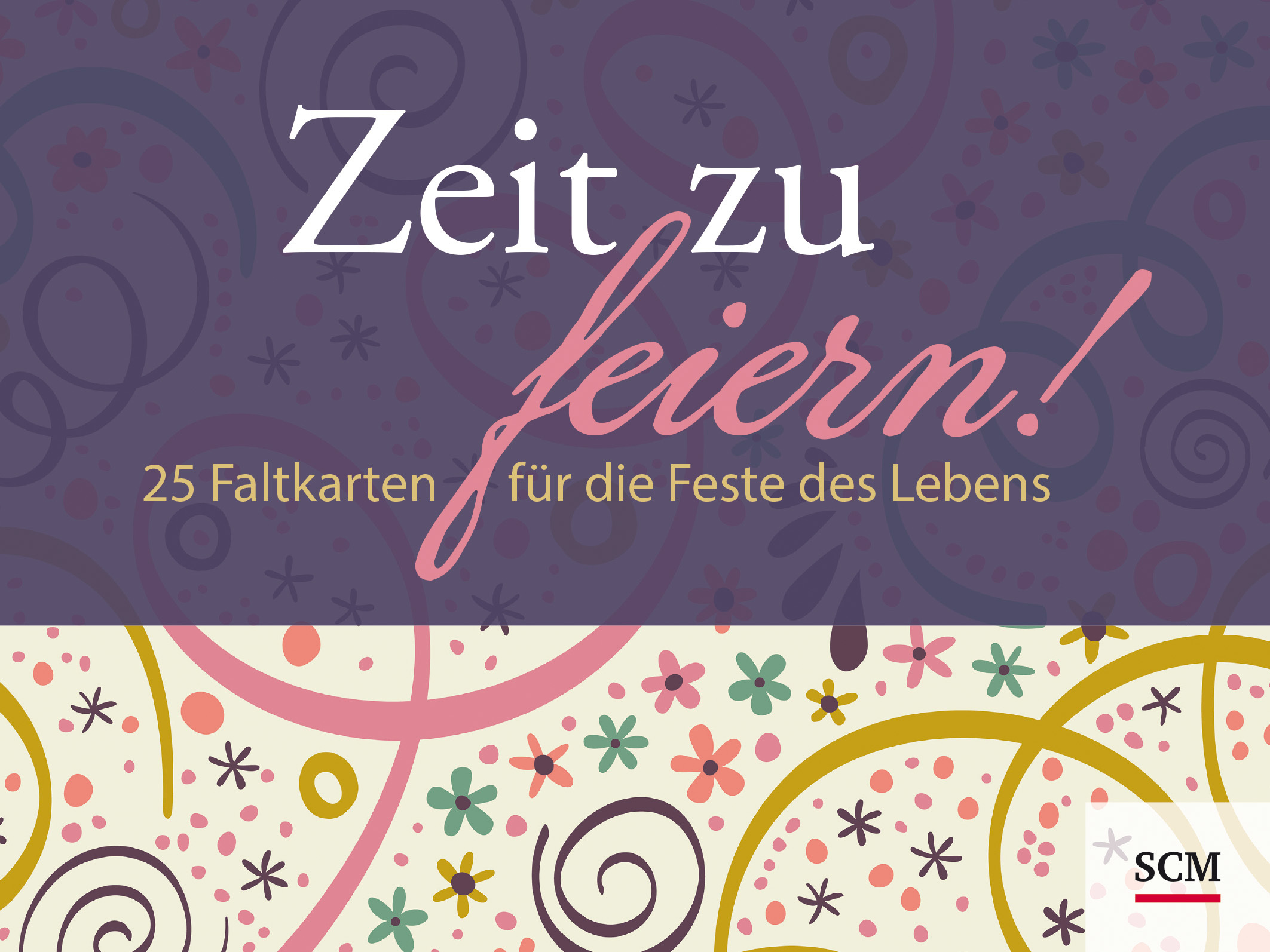 Zeit zu feiern!  25 Faltkarten für die Feste des Lebens