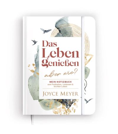 Notizbuch: Das Leben genießen - aber wie?
